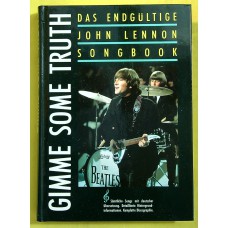 JOHN LENNON Gimme Some Truth (Das Endgültige John Lennon Songbook. (Pendragon) Germany 1990 hardcover book (256 pages)